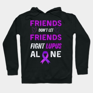 Friends don't let friends fight lupus alone Hoodie